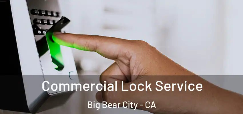  Commercial Lock Service Big Bear City - CA